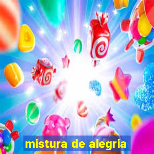 mistura de alegria